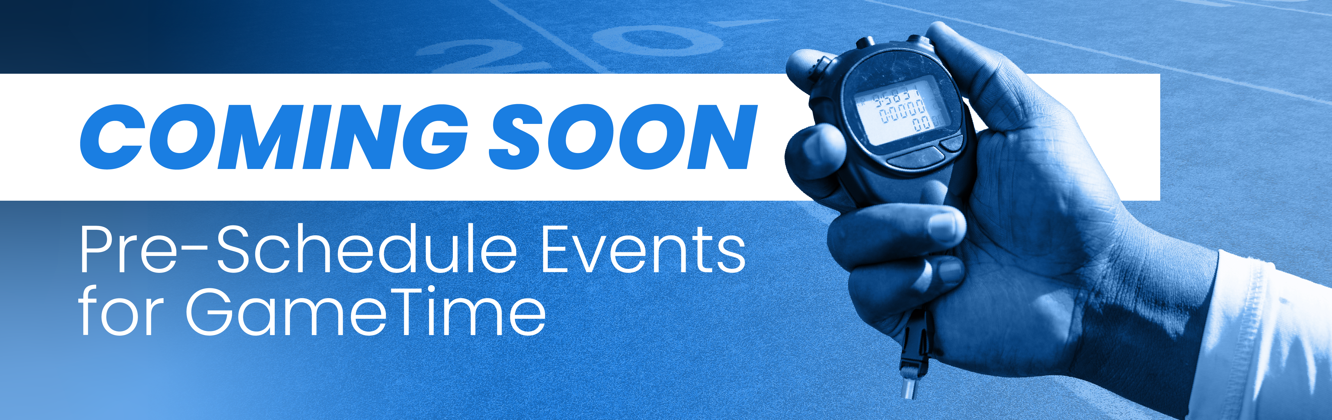 coming soon pre schedule events for gametime