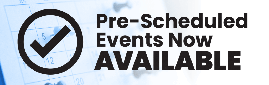 pre scheduled events now available