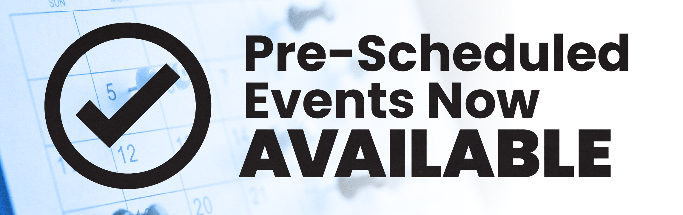 pre scheduled events now available