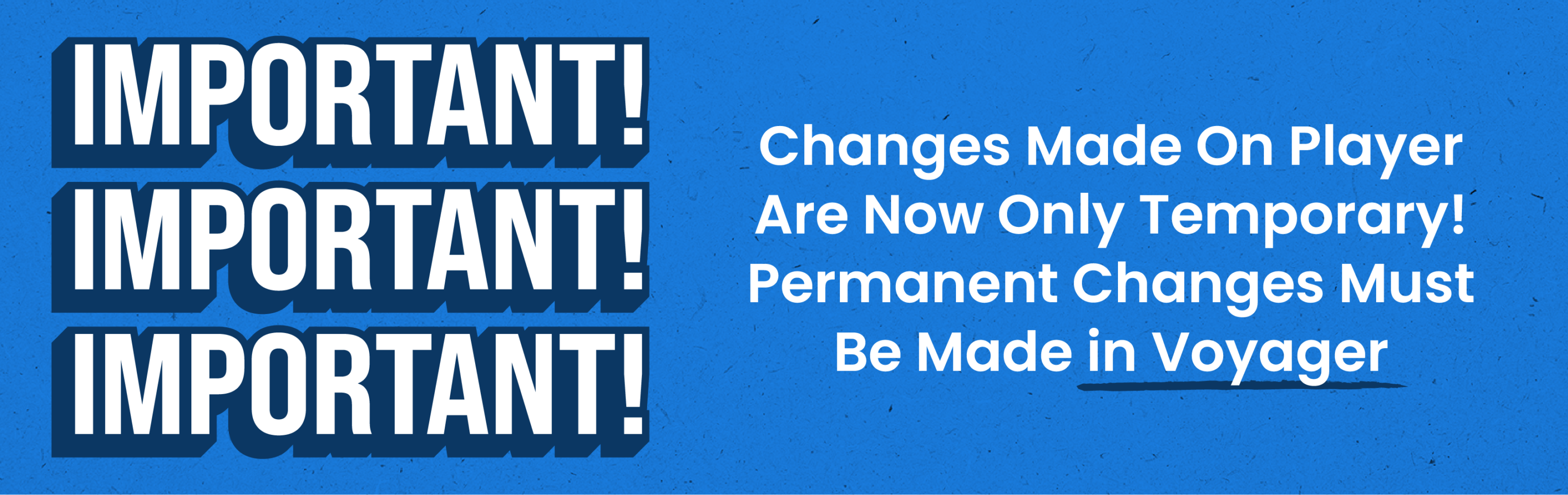 (gt) important! changes made on player are now only temporary! permanent changes must be made in voyager